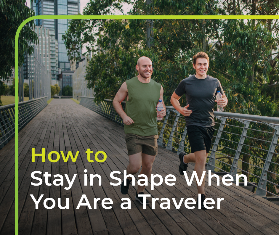 How to Stay in Shape When You Are a Traveler
