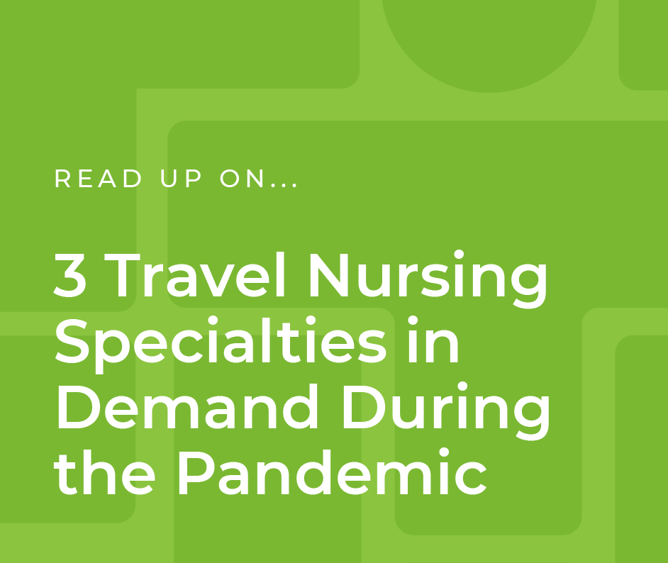 3 Travel Nursing Specialties in Demand During the Pandemic