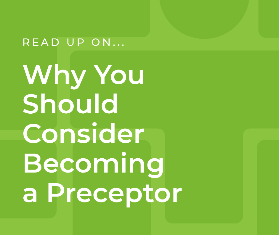 Why You Should Consider Becoming a Preceptor
