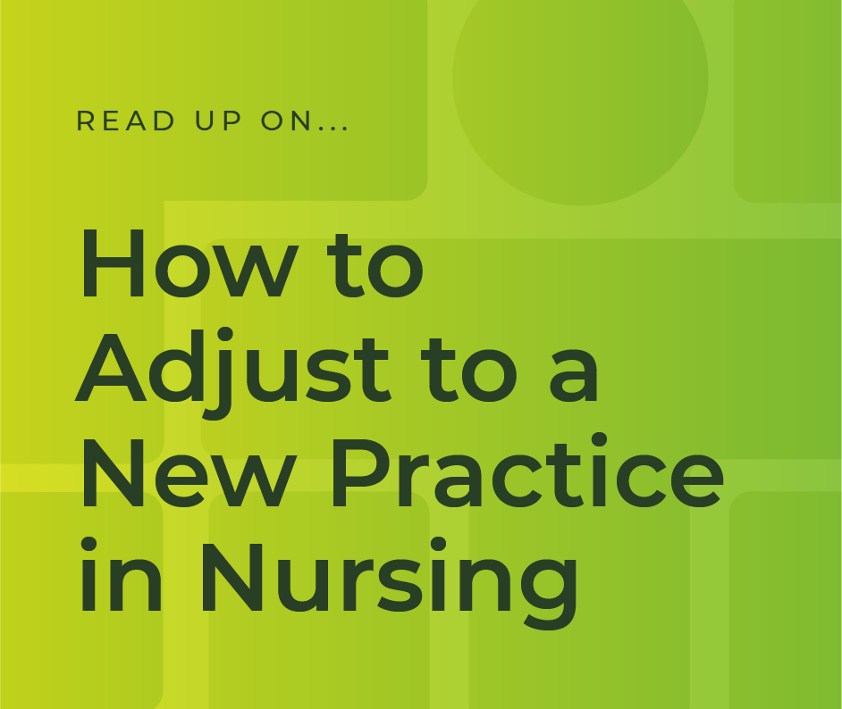 How to Adjust to a New Practice in Nursing