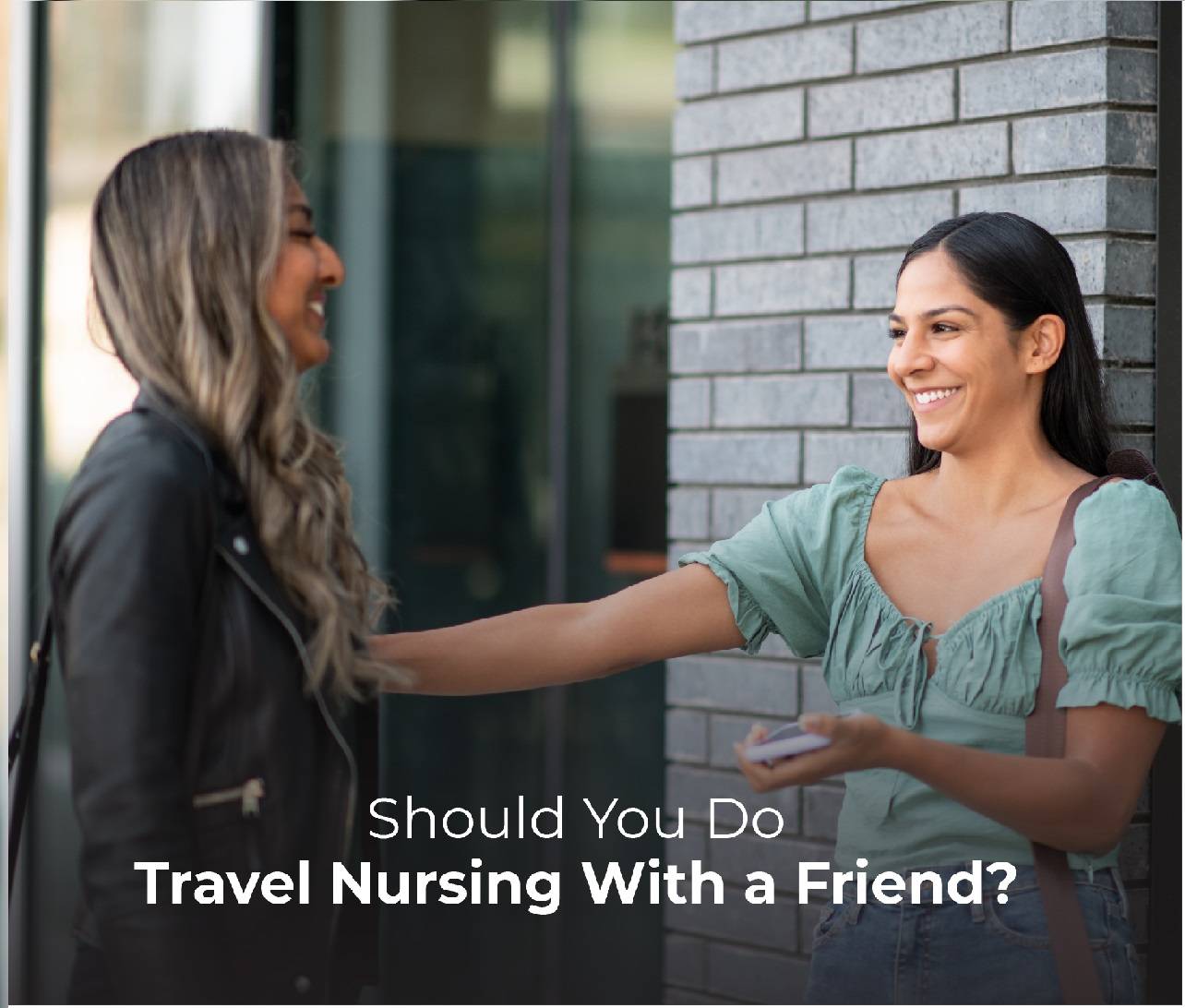 Should You Do Travel Nursing With a Friend?