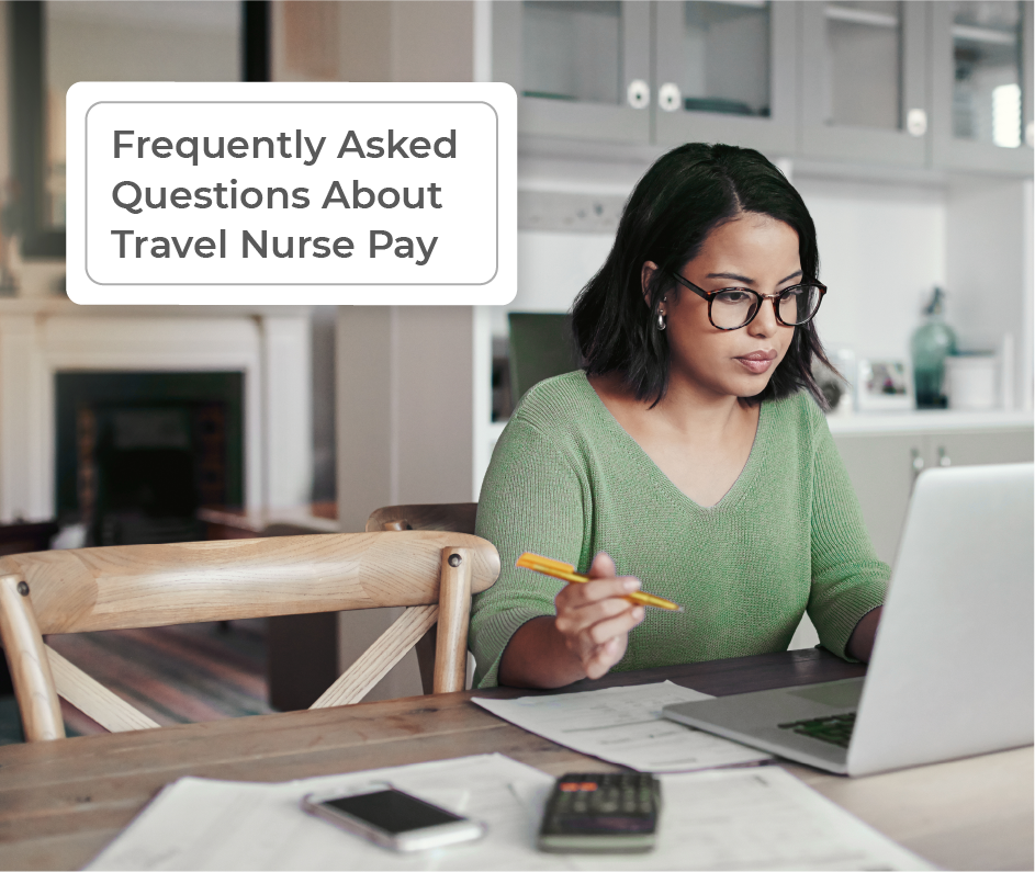Frequently Asked Questions About Travel Nurse Pay