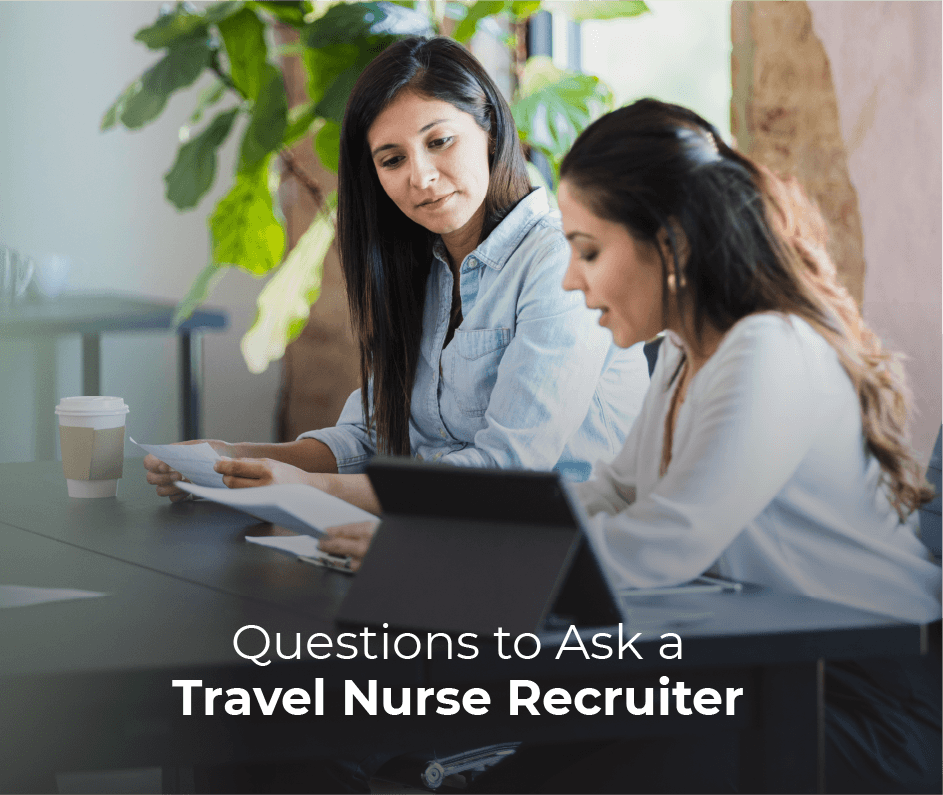 questions to ask a travel nurse recruiter