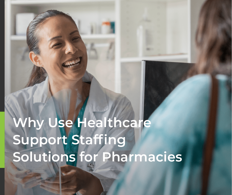 Why Pharmacies Should Use Healthcare Support Staffing Solutions